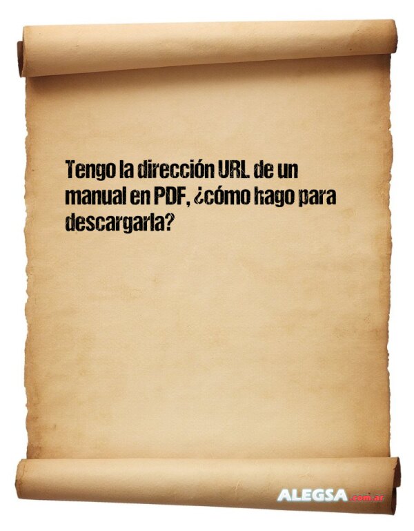 Tengo la dirección URL de un manual en PDF, ¿cómo hago para descargarla?