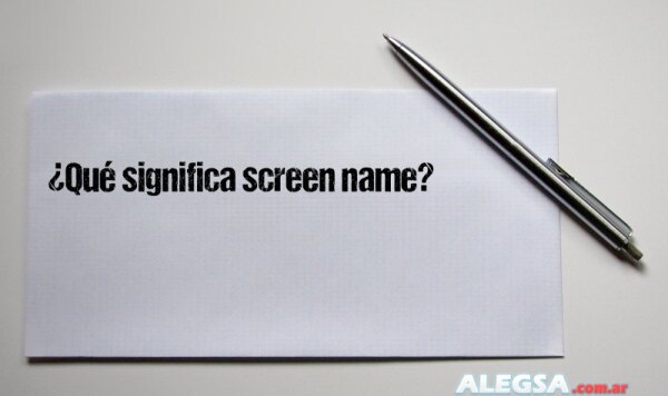 ¿Qué significa screen name?