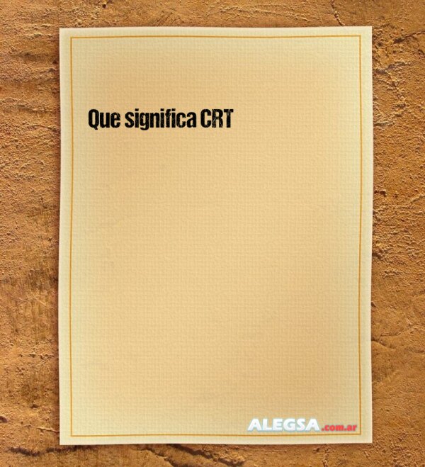 Que significa CRT