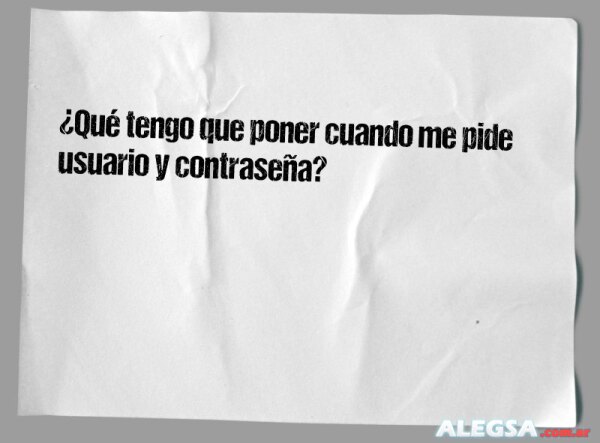 ¿Qué tengo que poner cuando me pide usuario y contraseña?