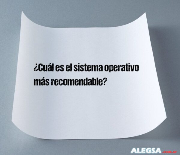 ¿Cuál es el sistema operativo más recomendable?