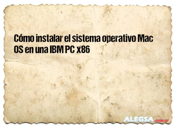 Cómo instalar el sistema operativo Mac OS en una IBM PC x86