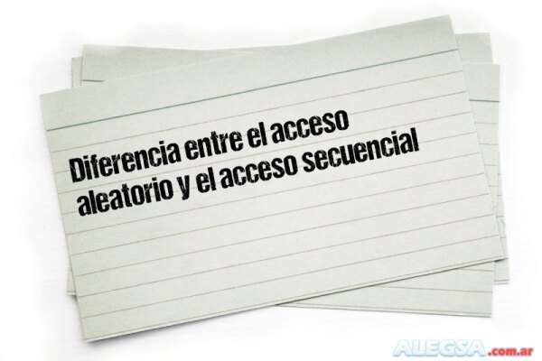 Diferencia entre el acceso aleatorio y el acceso secuencial