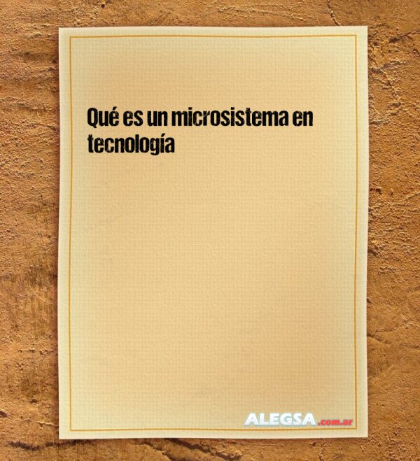 Qué es un microsistema en tecnología