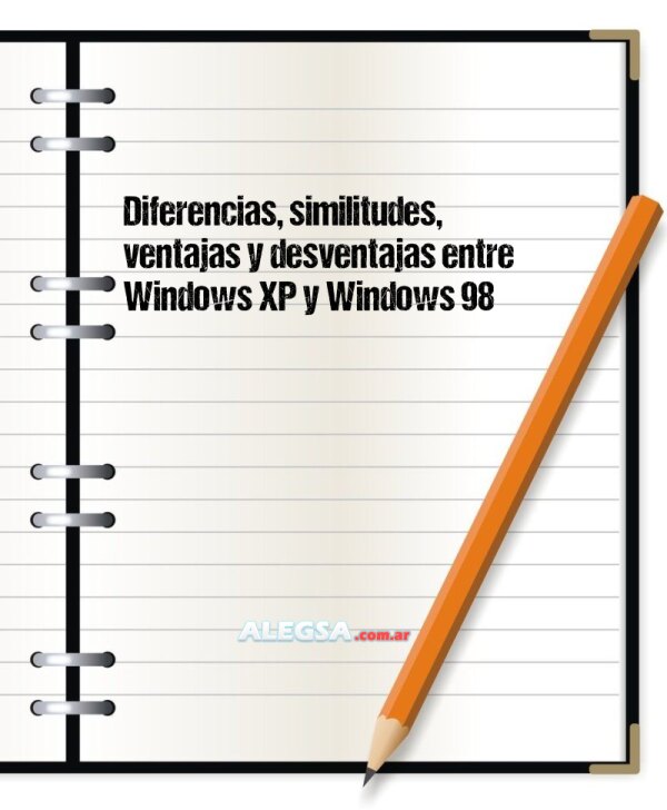 Diferencias, similitudes, ventajas y desventajas entre Windows XP y Windows 98