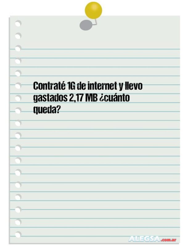 Contraté 1G de internet y llevo gastados 2,17 MB ¿cuánto queda?