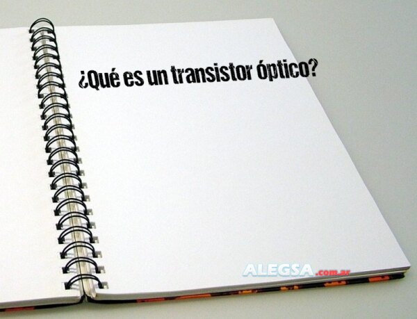 ¿Qué es un transistor óptico?