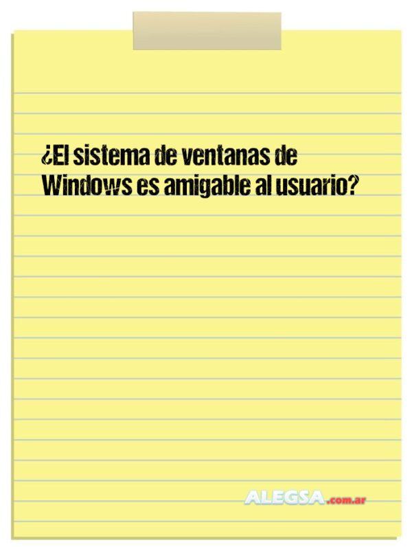 ¿El sistema de ventanas de Windows es amigable al usuario?
