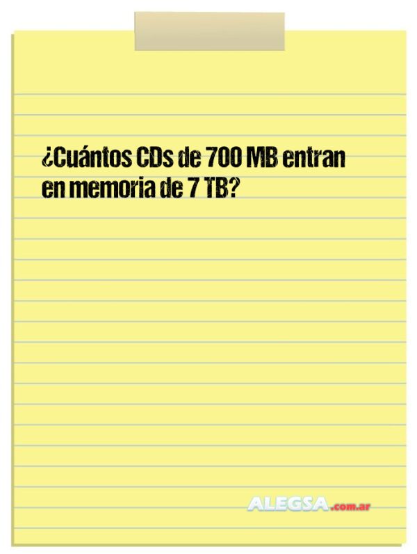 ¿Cuántos CDs de 700 MB entran en memoria de 7 TB?