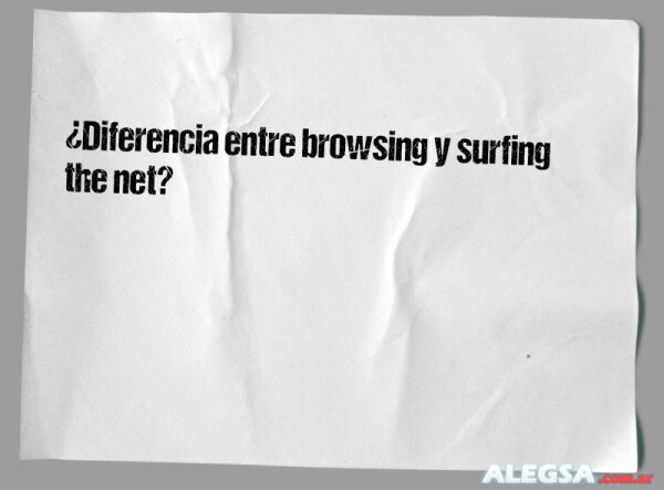 ¿Diferencia entre browsing y surfing the net?