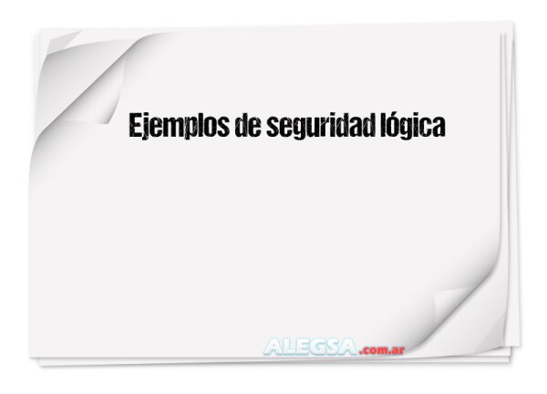 Ejemplos de seguridad lógica