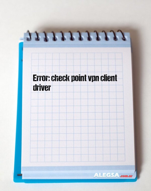 Error: check point vpn client driver