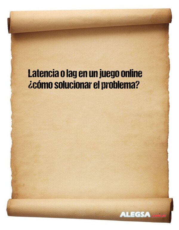 Latencia o lag en un juego online ¿cómo solucionar el problema?