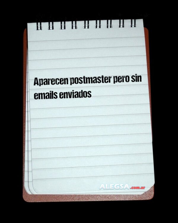 Aparecen postmaster pero sin emails enviados