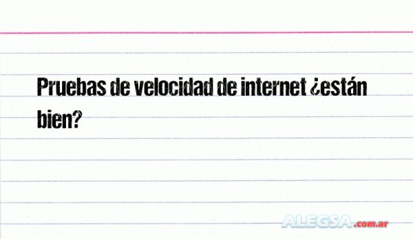 Pruebas de velocidad de internet ¿están bien?