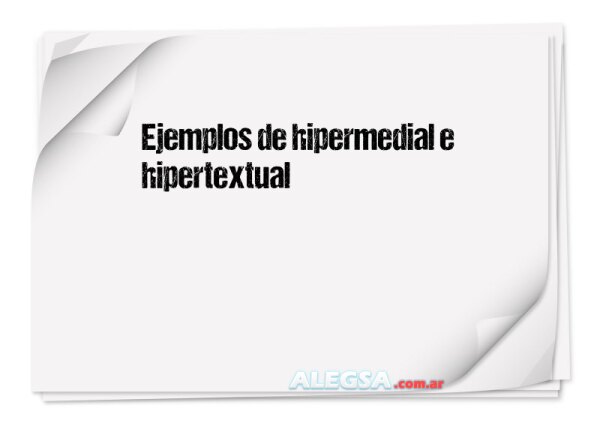 Ejemplos de hipermedial e hipertextual