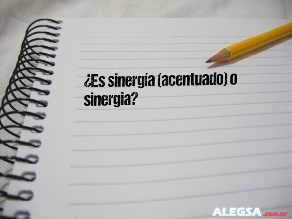 ¿Es sinergía (acentuado) o sinergia?