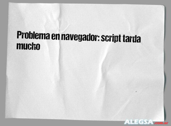 Problema en navegador: script tarda mucho