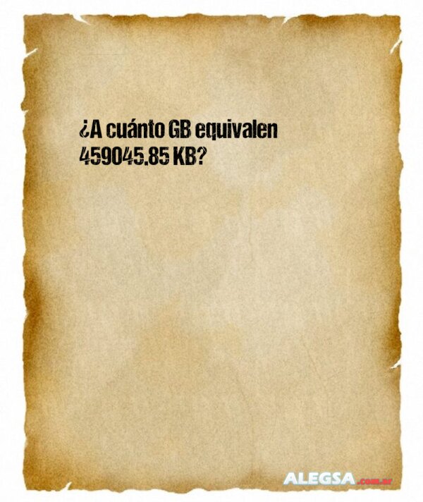 ¿A cuánto GB equivalen 459045.85 KB?