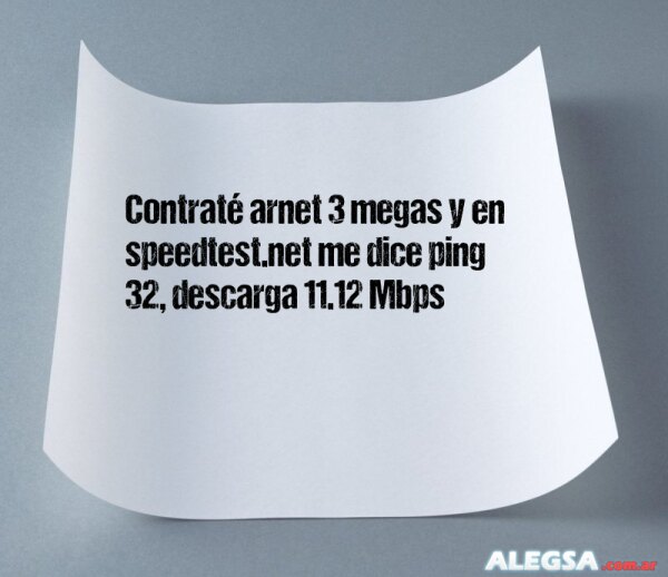 Contraté arnet 3 megas y en speedtest.net me dice ping 32, descarga 11.12 Mbps