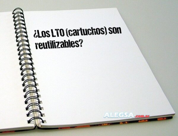 ¿Los LTO (cartuchos) son reutilizables?