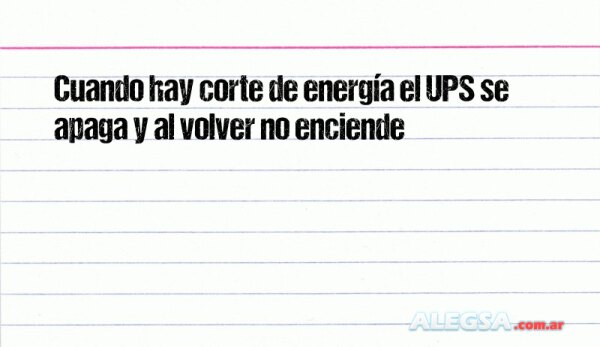 Cuando hay corte de energía el UPS se apaga y al volver no enciende