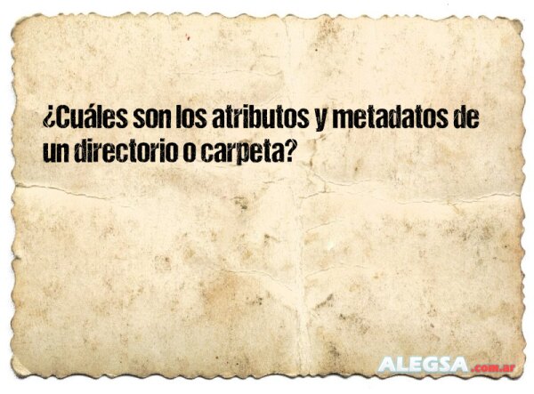 ¿Cuáles son los atributos y metadatos de un directorio o carpeta?