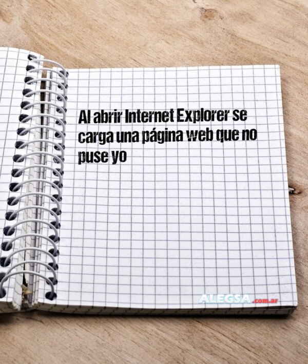 Al abrir Internet Explorer se carga una página web que no puse yo