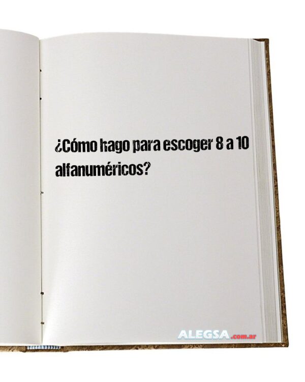 ¿Cómo hago para escoger 8 a 10 alfanuméricos?