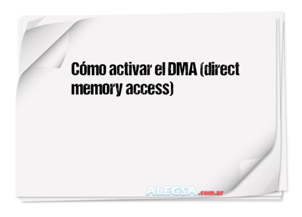 Cómo activar el DMA (direct memory access)