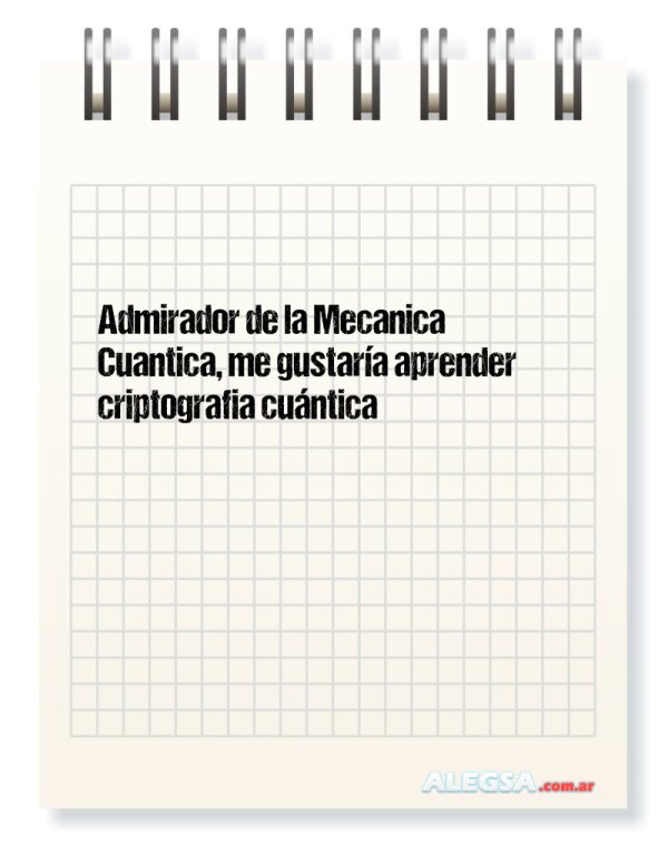 Admirador de la Mecanica Cuantica, me gustaría aprender criptografia cuántica