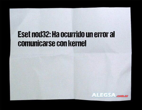 Eset nod32: Ha ocurrido un error al comunicarse con kernel