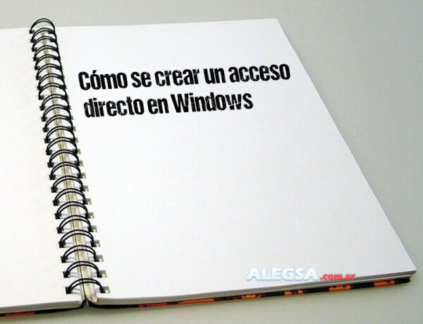 Cómo se crear un acceso directo en Windows