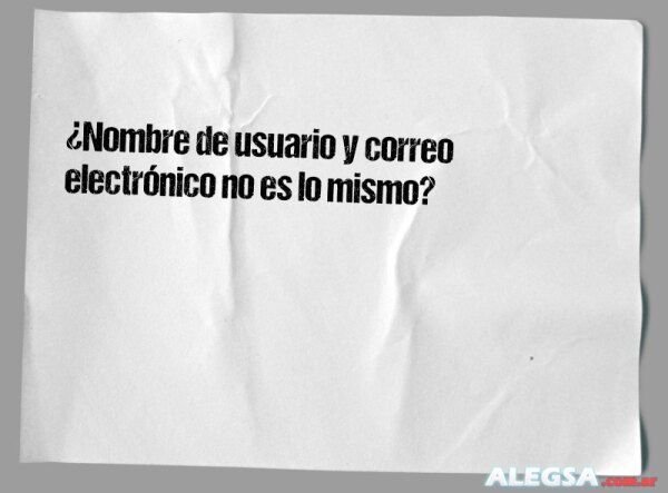 ¿Nombre de usuario y correo electrónico no es lo mismo?