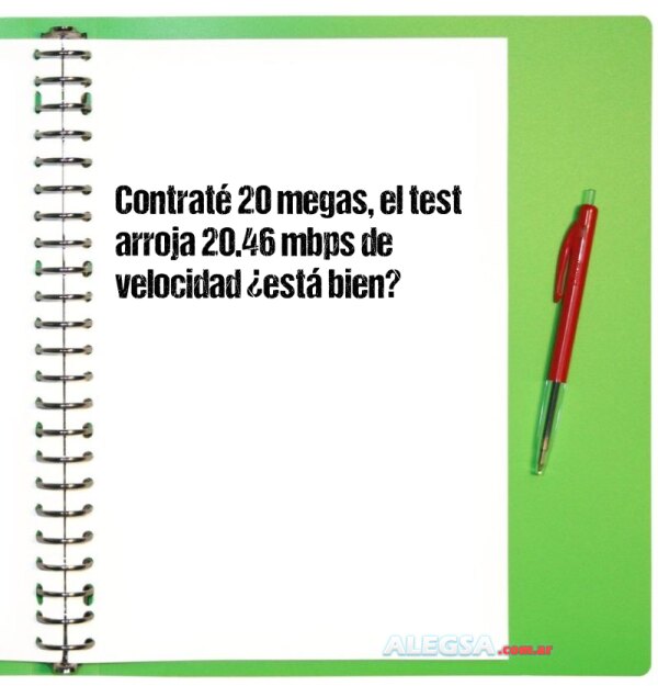 Contraté 20 megas, el test arroja 20.46 mbps de velocidad ¿está bien?