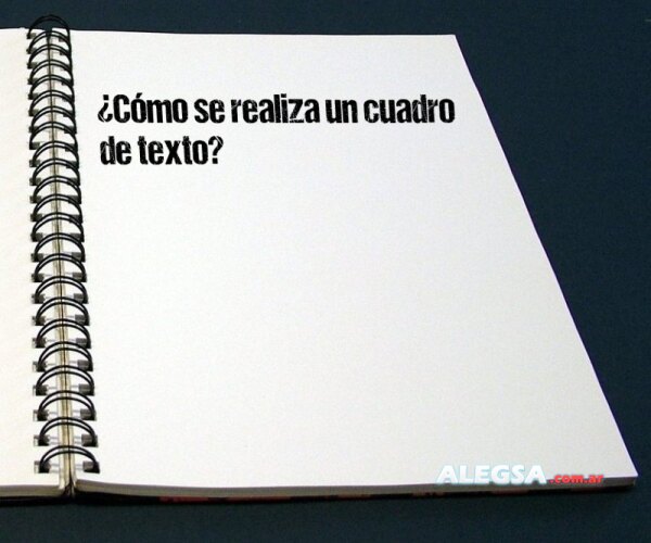 ¿Cómo se realiza un cuadro de texto?