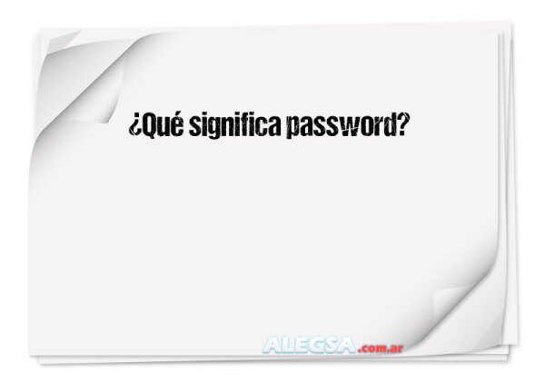 ¿Qué significa password?