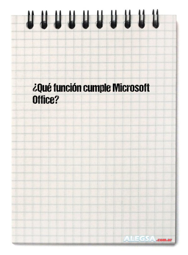 ¿Qué función cumple Microsoft Office?