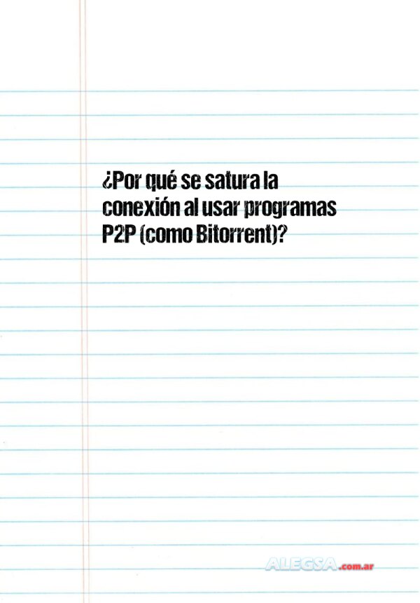 ¿Por qué se satura la conexión al usar programas P2P (como Bitorrent)?