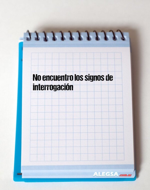 No encuentro los signos de interrogación