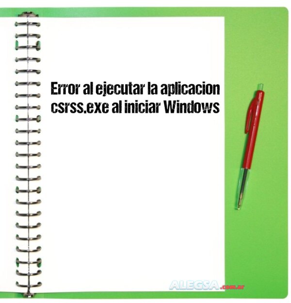 Error al ejecutar la aplicacion csrss.exe al iniciar Windows