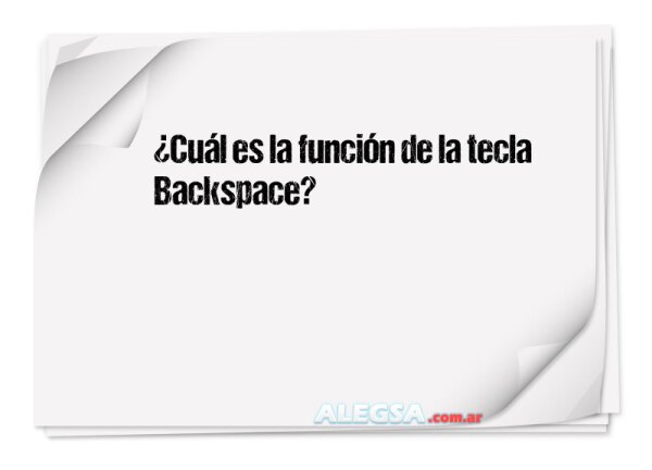 ¿Cuál es la función de la tecla Backspace?