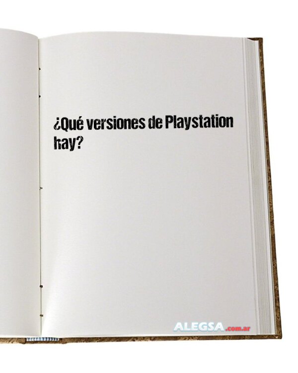 ¿Qué versiones de Playstation hay?