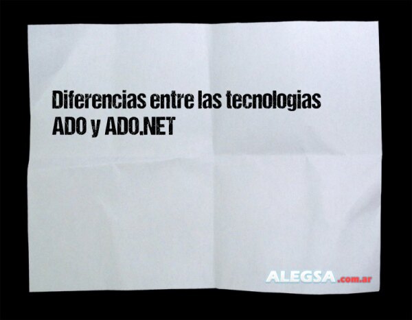 Diferencias entre las tecnologias ADO y ADO.NET