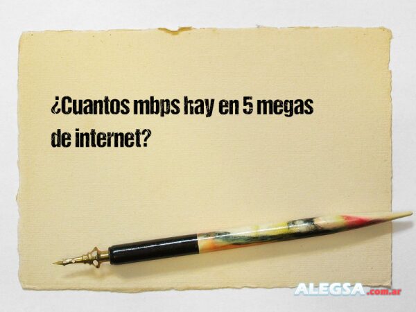 ¿Cuantos mbps hay en 5 megas de internet?