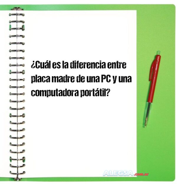 ¿Cuál es la diferencia entre placa madre de una PC y una computadora portátil?