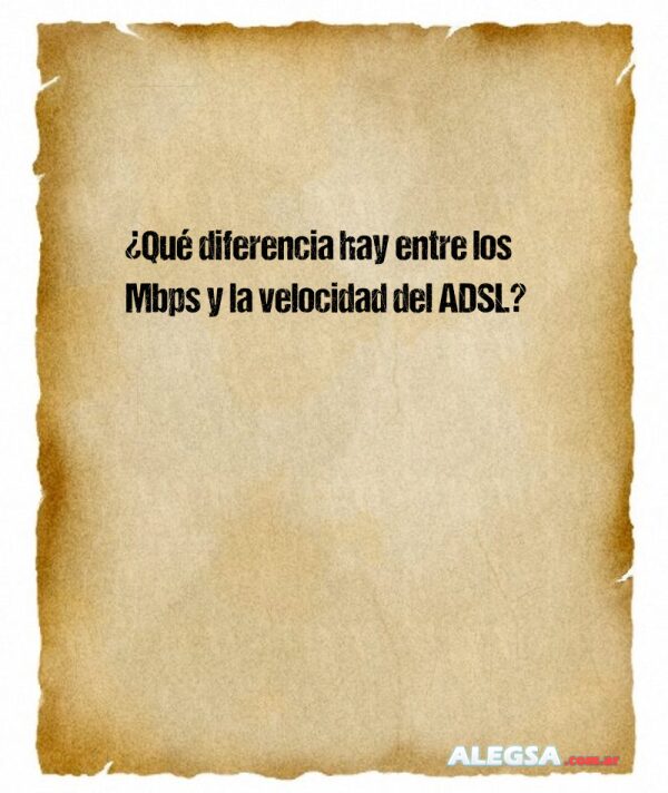 ¿Qué diferencia hay entre los Mbps y la velocidad del ADSL?