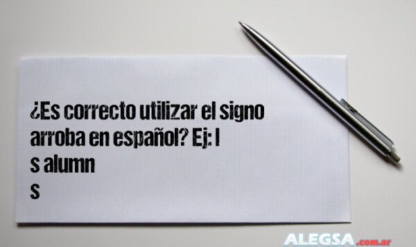 ¿Es correcto utilizar el signo arroba en español? Ej: l@s alumn@s