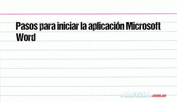 Pasos para iniciar la aplicación Microsoft Word