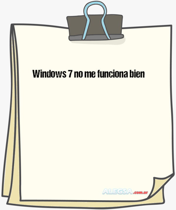 Windows 7 no me funciona bien